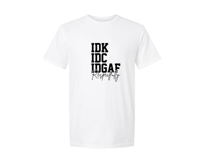 brand:Generic|color:White|Idk Idc Idgaf Respectfully Graphic T-Shirt