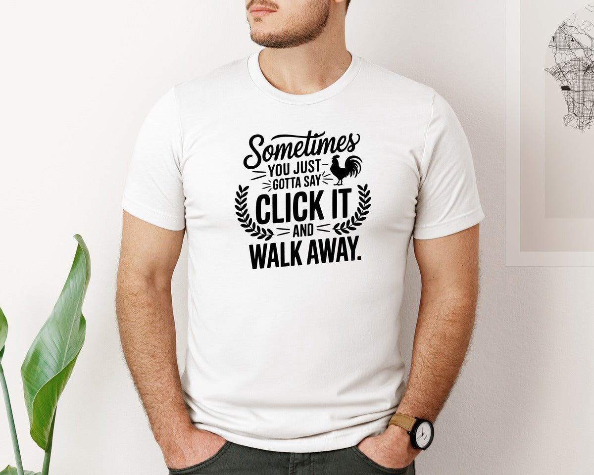 brand:Bella Canvas|color:White|Sometimes You Just Gotta Say Click It An Graphic T-Shirt