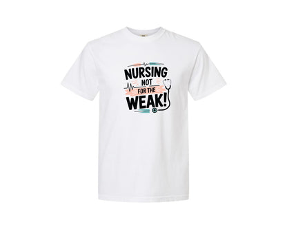 brand:Comfort Colors|color:White|Nursing Not For The Weak Shirt Graphic T-Shirt