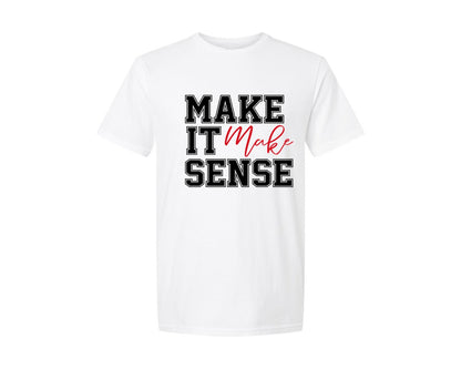 brand:Generic|color:White|Make It Make Sense Make Sense Graphic T-Shirt