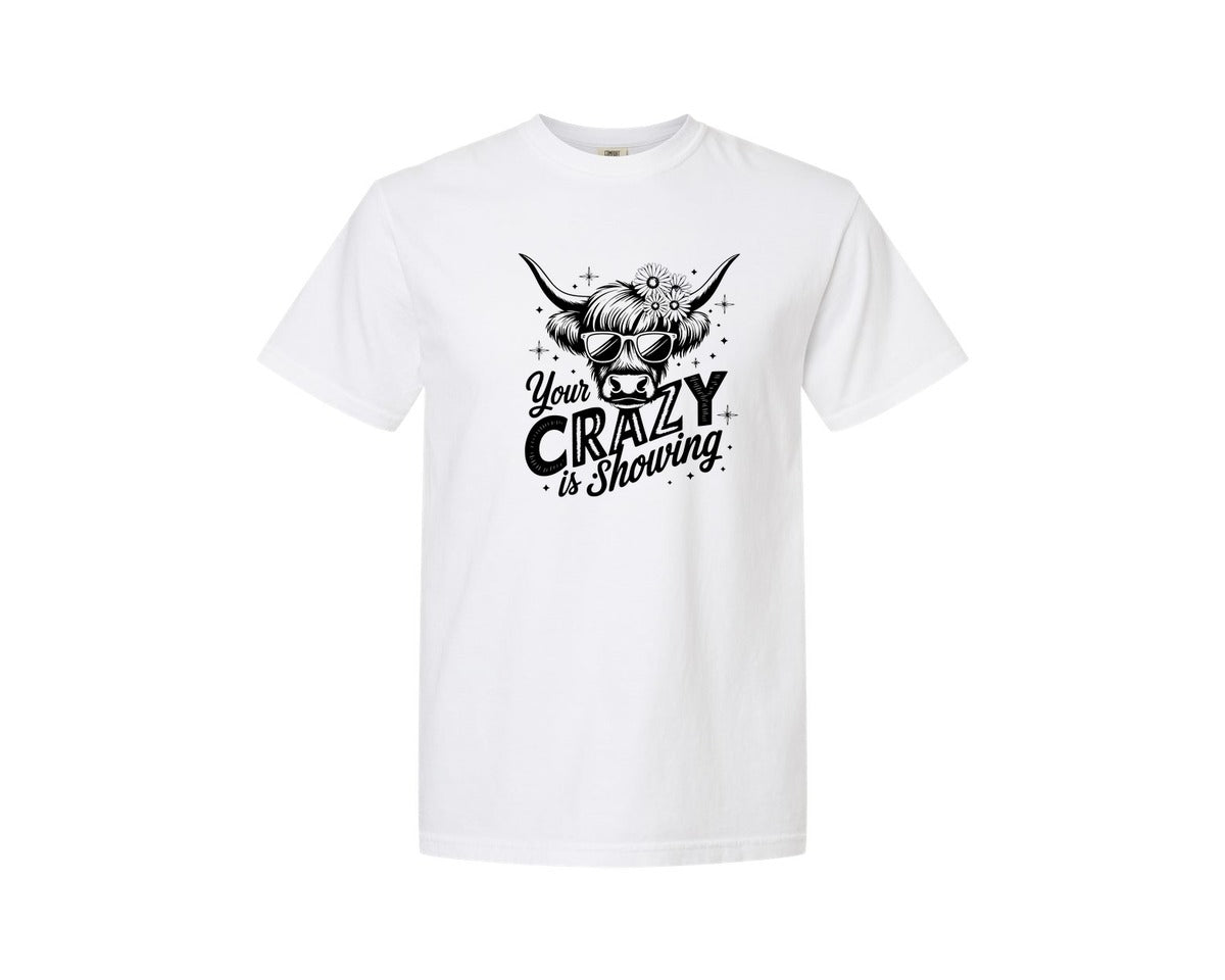 brand:Comfort Colors|color:White|Your Crazy Is Showing T Shirt Design Graphic T-Shirt
