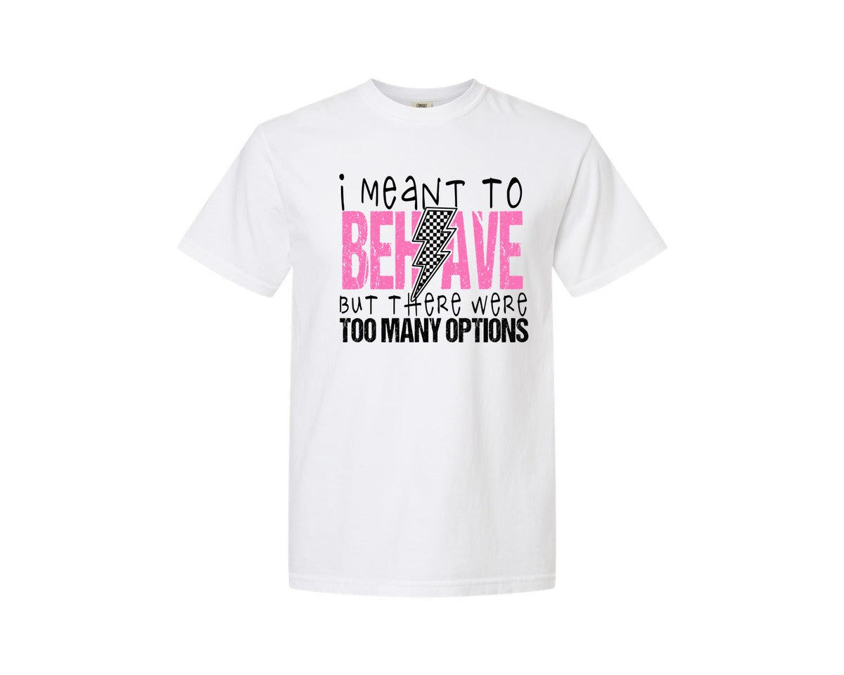 brand:Comfort Colors|color:White|I Meant To Behave Snarky Sarcastic 2 Graphic T-Shirt