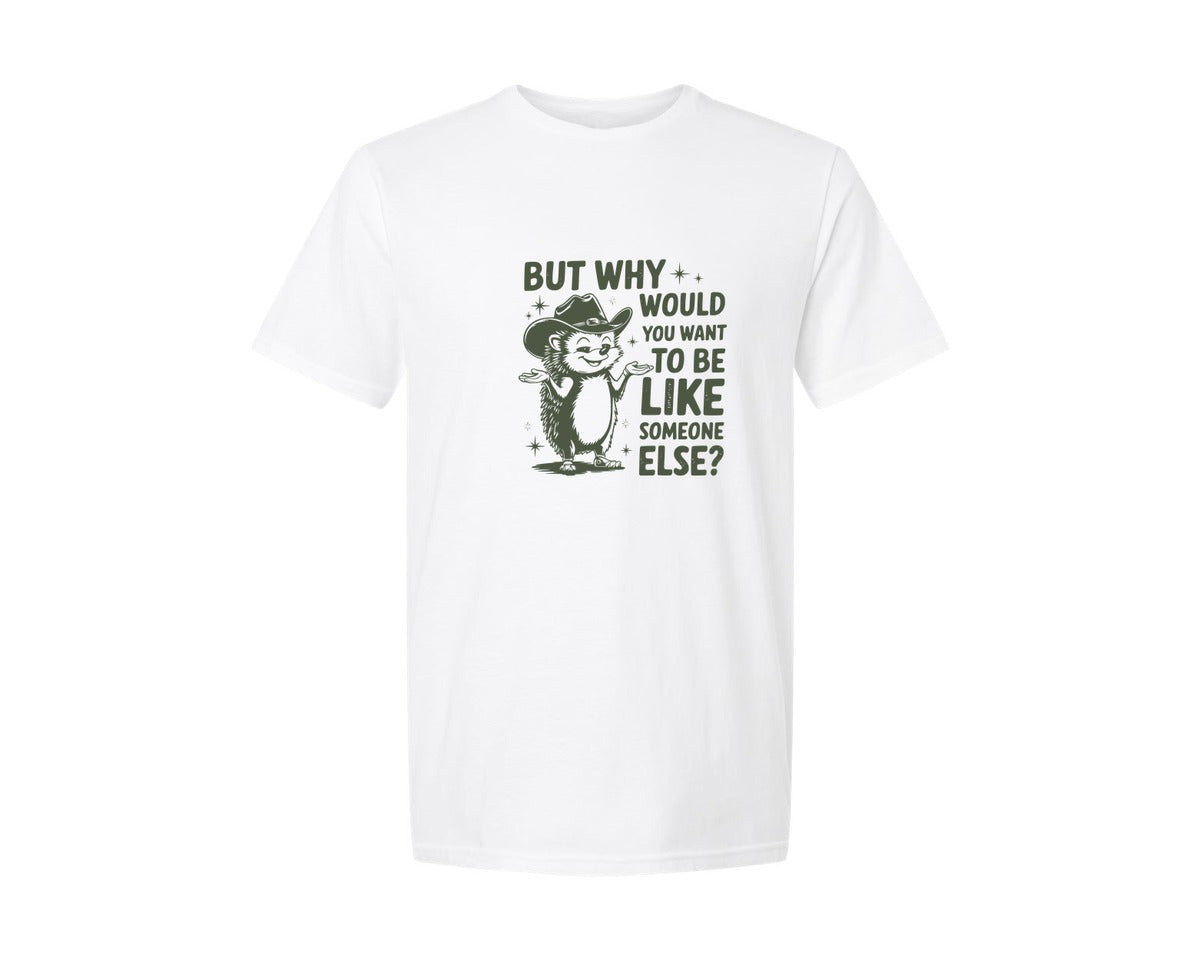 brand:Generic|color:White|But Why Would You Want To Be Like Someon 3 Graphic T-Shirt
