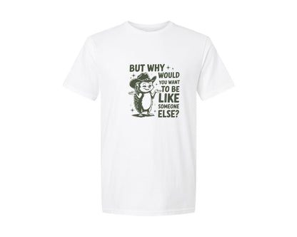 brand:Generic|color:White|But Why Would You Want To Be Like Someon 3 Graphic T-Shirt