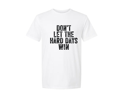 brand:Generic|color:White|Dont Let The Hard Days Win Graphic T-Shirt