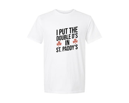 brand:Generic|color:White|I Put The Double Ds In St Paddys Day 2 Graphic T-Shirt