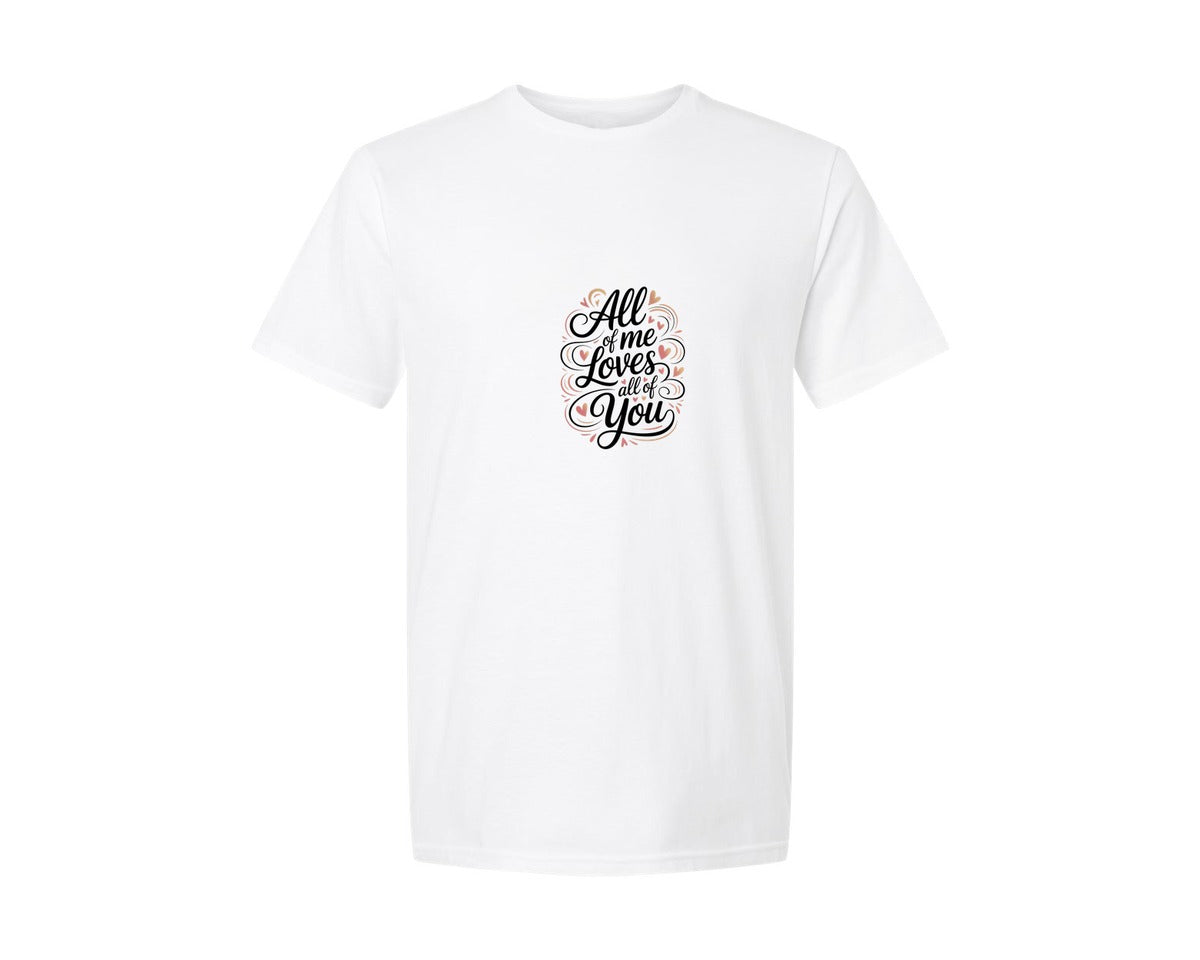 brand:Generic|color:White|All Of Me Loves All Of You Design 2 Graphic T-Shirt