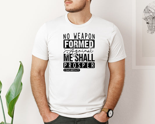 No Weapon Formed Against Me Shall Prospe Graphic T-Shirt