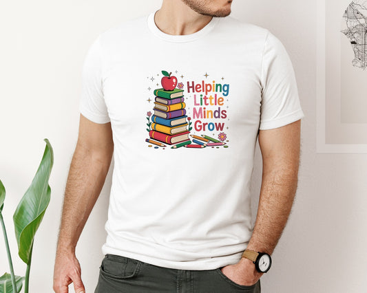 Helping Little Minds Grow Teacher Graphic T-Shirt