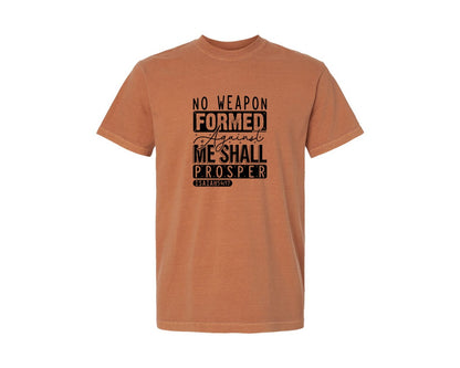 brand:Comfort Colors|color:Yam|No Weapon Formed Against Me Shall Prospe Graphic T-Shirt