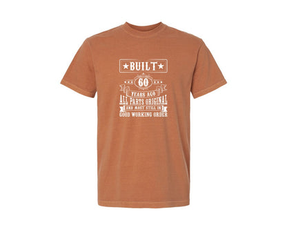 brand:Comfort Colors|color:Yam|Built 60 Years Ago All Parts Original An Graphic T-Shirt
