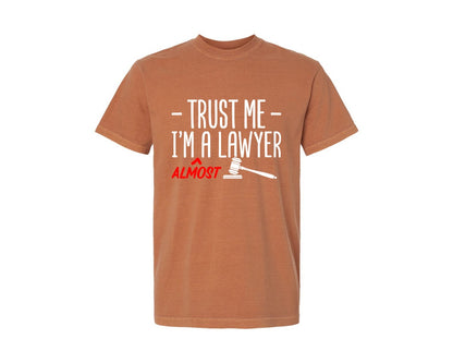 brand:Comfort Colors|color:Yam|Trust Me Im Almost A Lawyer Law School Graphic T-Shirt