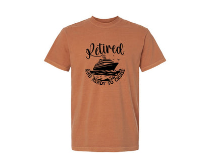 brand:Comfort Colors|color:Yam|Retired And Ready To Cruise Graphic T-Shirt