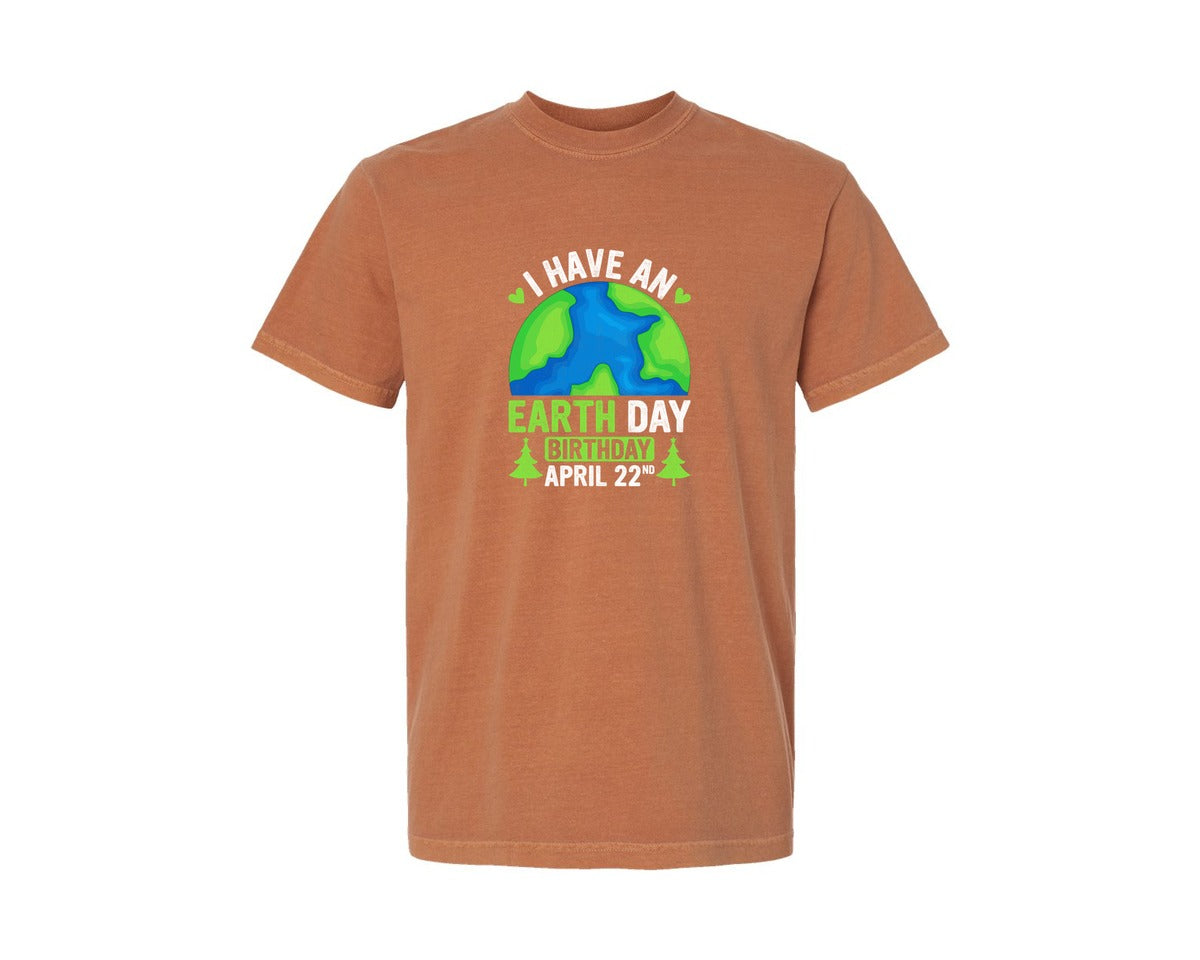 brand:Comfort Colors|color:Yam|I Have An Earth Day Birthday T Shirt Graphic T-Shirt