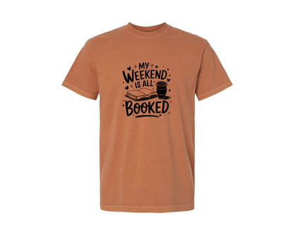 brand:Comfort Colors|color:Yam|My Weekend Is All Booked T Shirt Design 4 Graphic T-Shirt