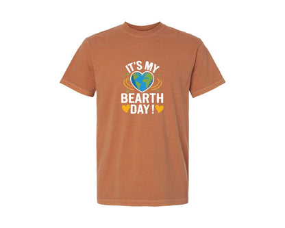 brand:Comfort Colors|color:Yam|Its My Bearth Day Its My Earth Day 2 Graphic T-Shirt