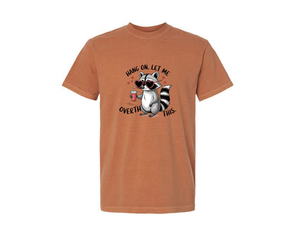 brand:Comfort Colors|color:Yam|Hang On Let Me Overthink This 20 Graphic T-Shirt