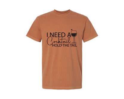 brand:Comfort Colors|color:Yam|I Need A Cocktail Hold The Tail 2 Graphic T-Shirt