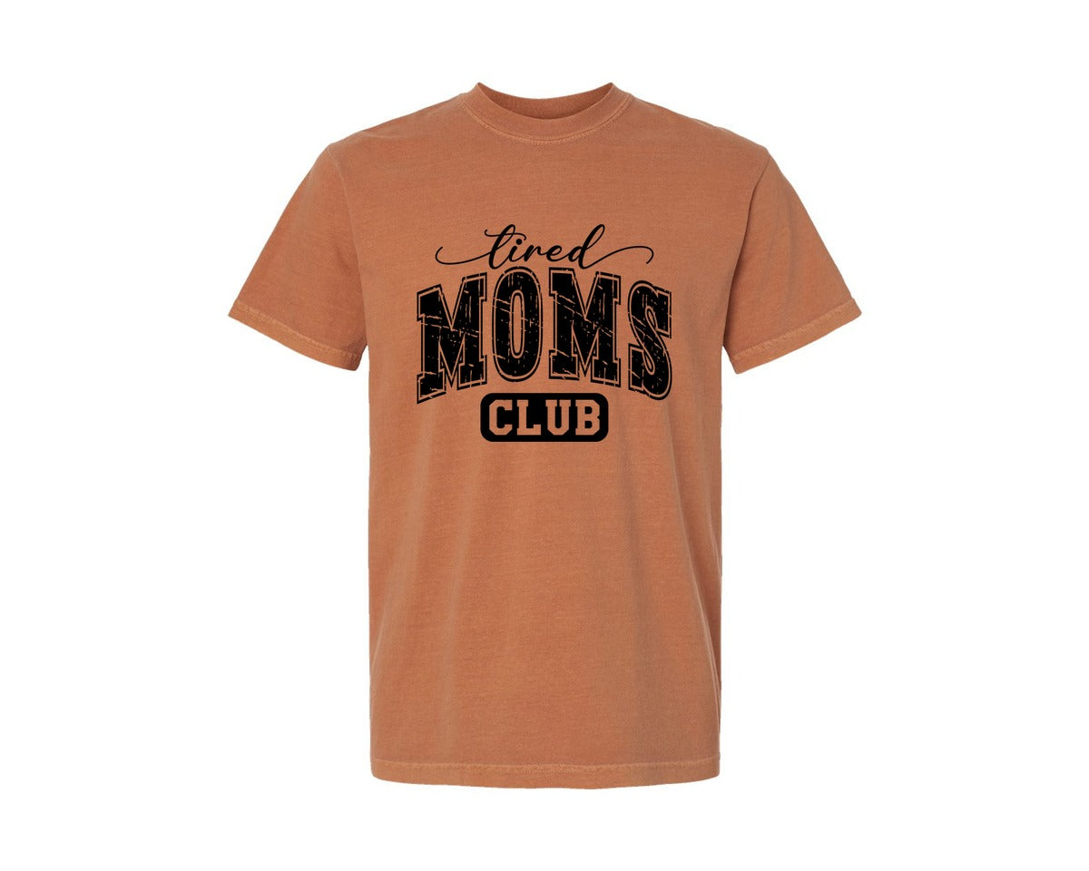 brand:Comfort Colors|color:Yam|Tired Moms Club Shirt Graphic T-Shirt