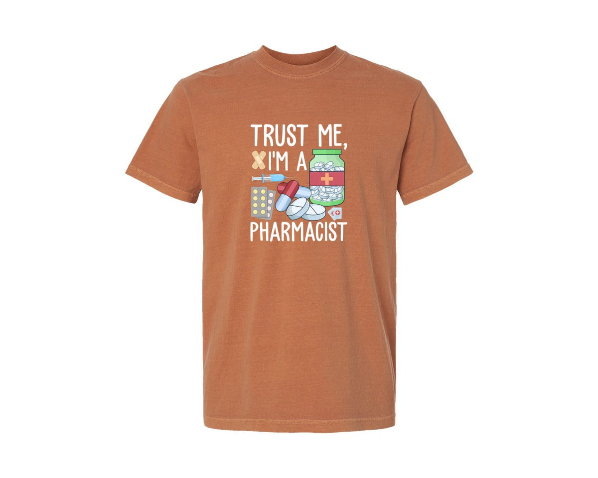 brand:Comfort Colors|color:Yam|Pharmacist Trust Me Career T Shirt Graphic T-Shirt