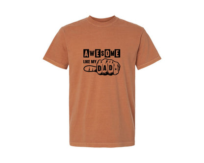 brand:Comfort Colors|color:Yam|Awesome Like My Dad Awesome Dad Graphic T-Shirt
