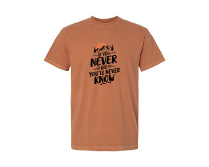 brand:Comfort Colors|color:Yam|If You Never Go Youll Never Know 3 Graphic T-Shirt