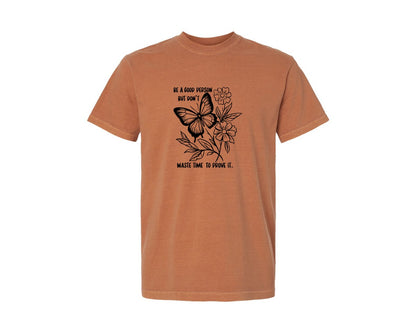 brand:Comfort Colors|color:Yam|Be A Good Person Self Love Graphic T-Shirt