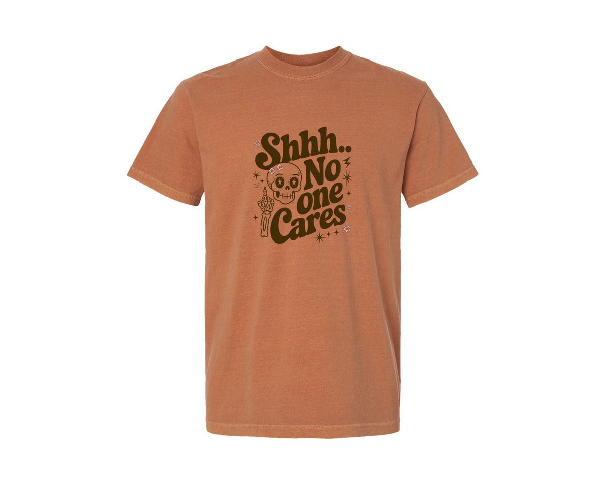 brand:Comfort Colors|color:Yam|Shh No One Cares Retro Funny Shirt 4 Graphic T-Shirt