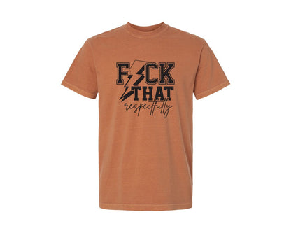 brand:Comfort Colors|color:Yam|Fck That Sarcastic Adult Humor 3 Graphic T-Shirt