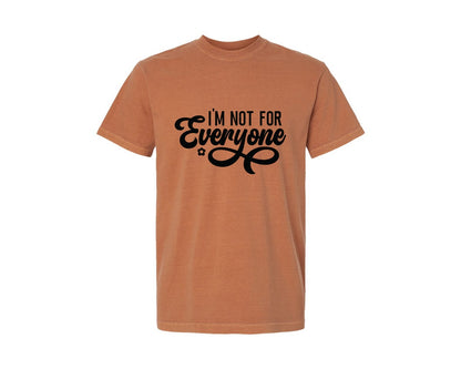 brand:Comfort Colors|color:Yam|Im Not For Everyone Funny 2 Graphic T-Shirt
