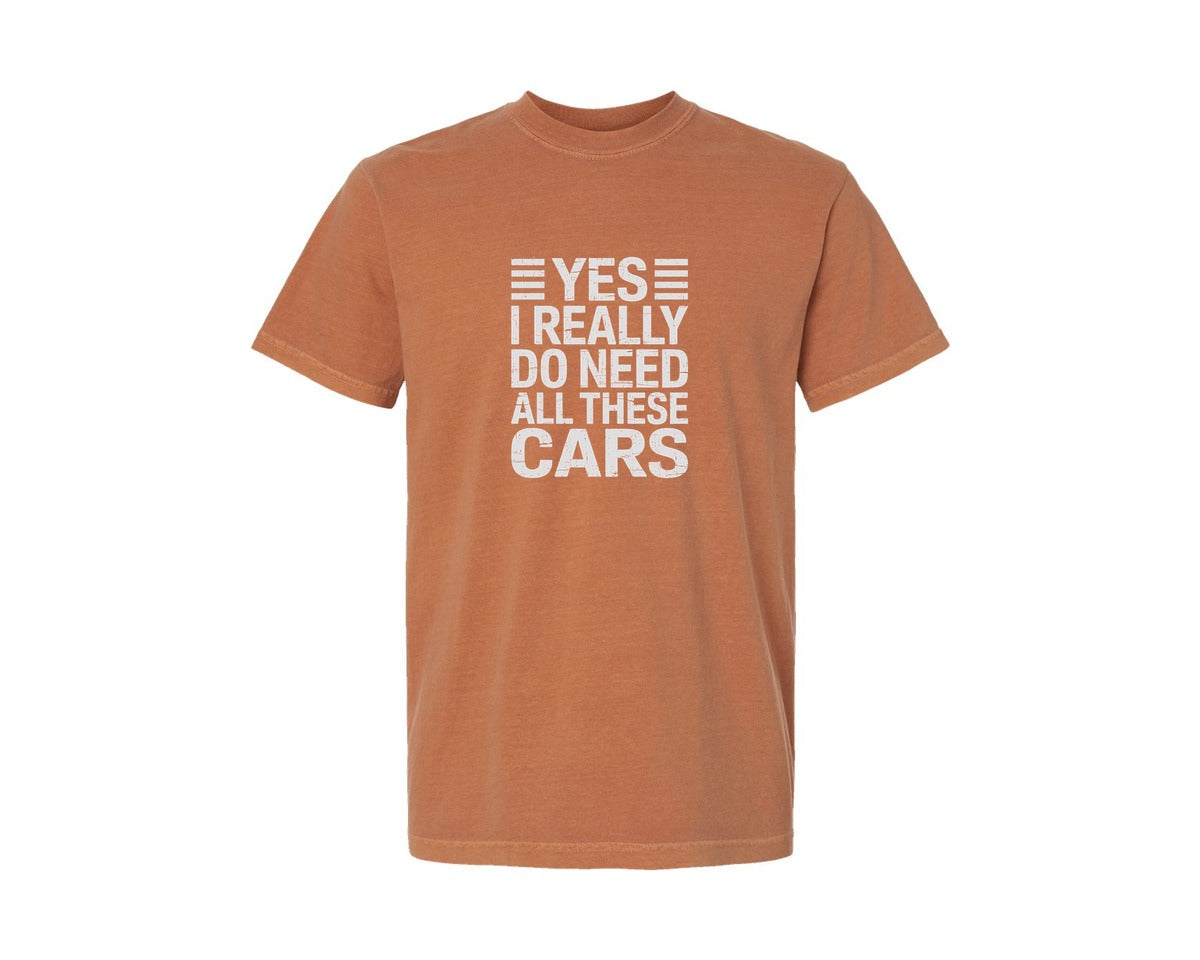 brand:Comfort Colors|color:Yam|I Really Do Need All These Cars T Shirt Graphic T-Shirt