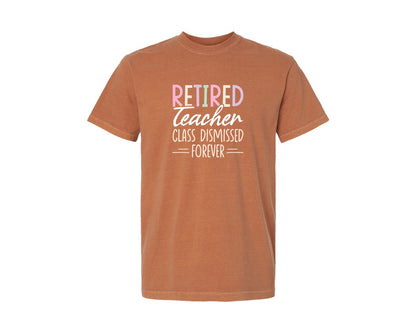 brand:Comfort Colors|color:Yam|Retired Teacher Class T Shirt Graphic T-Shirt
