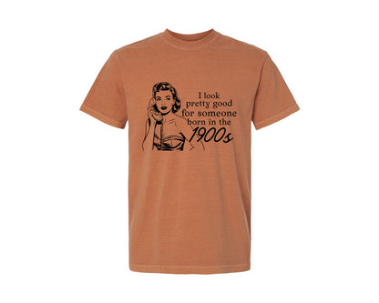 brand:Comfort Colors|color:Yam|Born In The 1900S Shirt Design Graphic T-Shirt
