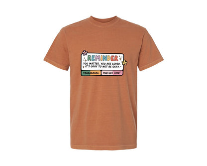 brand:Comfort Colors|color:Yam|Reminder You Matter You Are Loved Graphic T-Shirt