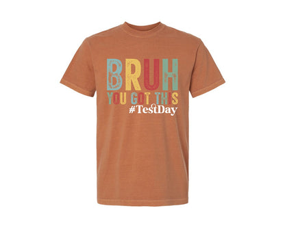 brand:Comfort Colors|color:Yam|Its Test Day You Got This Graphic T-Shirt