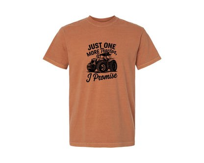 brand:Comfort Colors|color:Yam|Just One More Tractor I Promise T Sh Graphic T-Shirt