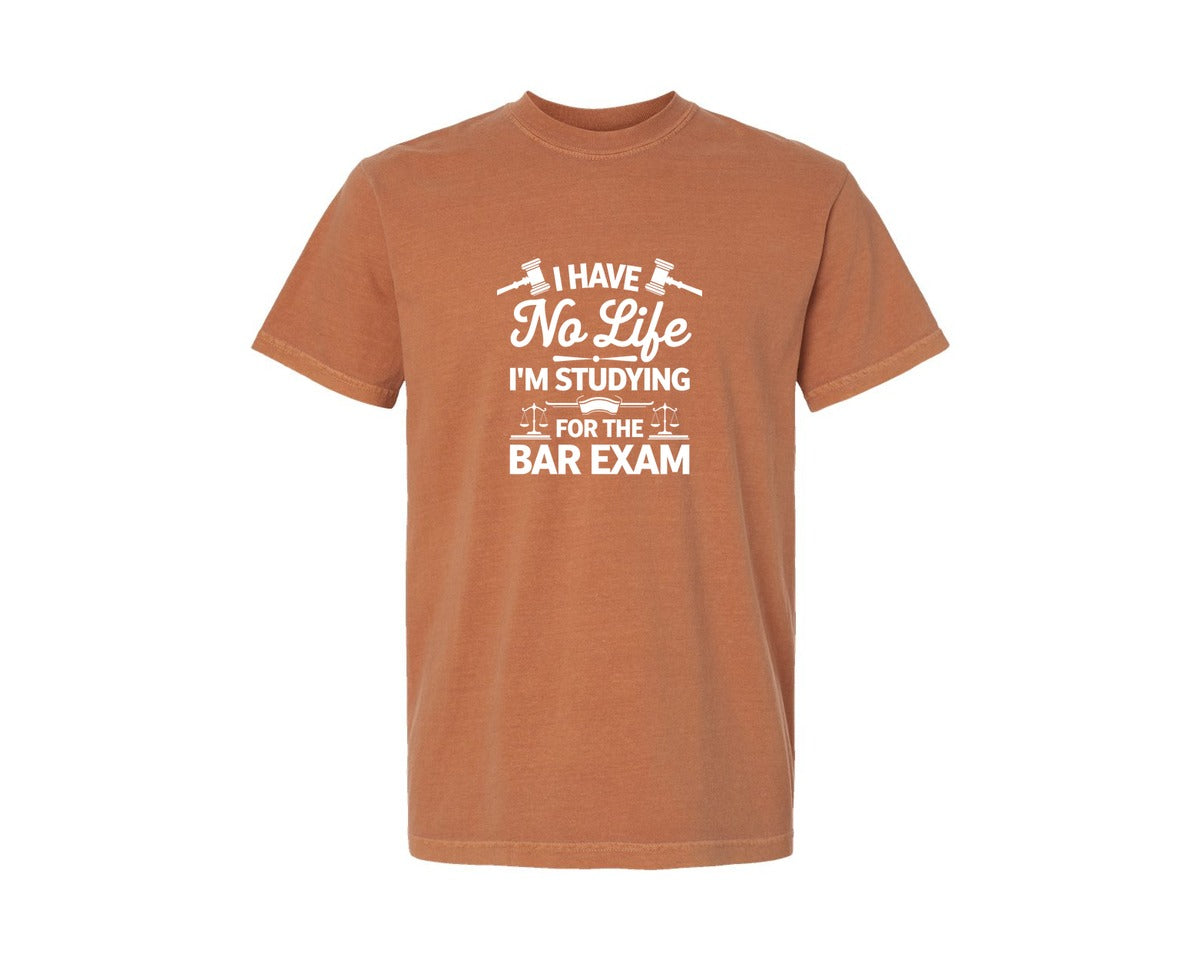 brand:Comfort Colors|color:Yam|I Have No Life Bar Exam Law School Graphic T-Shirt