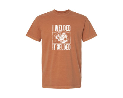 brand:Comfort Colors|color:Yam|I Welded It Helded Career T Shirt Graphic T-Shirt