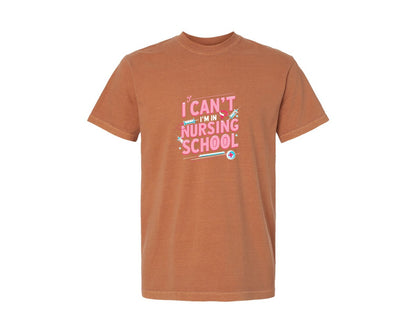 brand:Comfort Colors|color:Yam|I Cant Im In Nursing School 110 Graphic T-Shirt