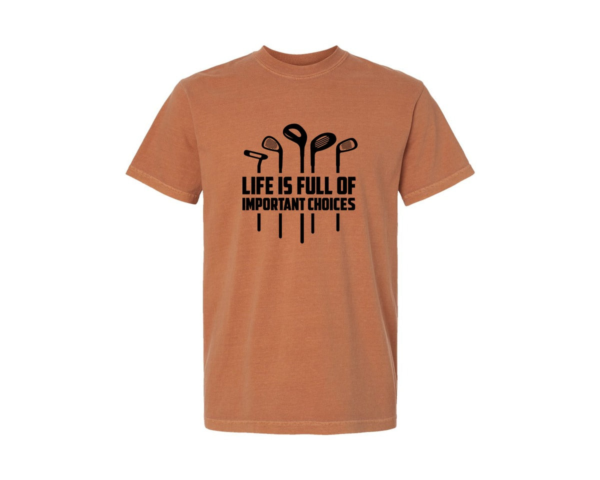 brand:Comfort Colors|color:Yam|Life Is Full Of Important Choices Golf 9 Graphic T-Shirt