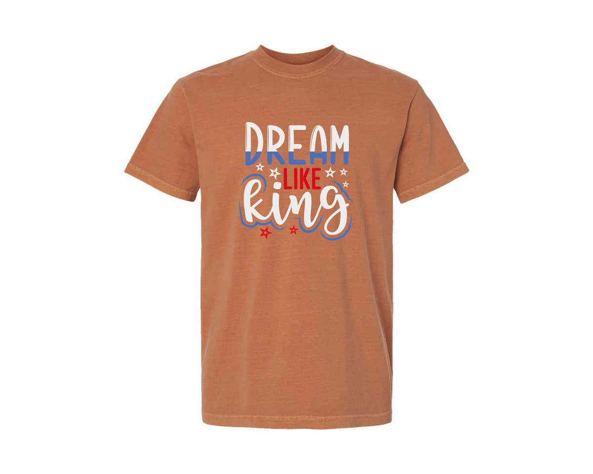 brand:Comfort Colors|color:Yam|Dream Like King File Mlk Day Quote 8 Graphic T-Shirt
