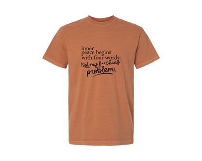 brand:Comfort Colors|color:Yam|Inner Peace Begins With Four Words 36 Graphic T-Shirt