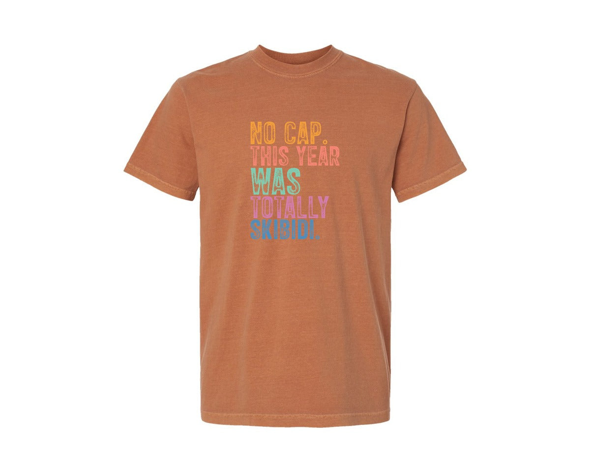 brand:Comfort Colors|color:Yam|No Cap This Year Was Totally Skibidi Graphic T-Shirt