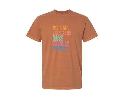 brand:Comfort Colors|color:Yam|No Cap This Year Was Totally Skibidi Graphic T-Shirt