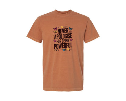 brand:Comfort Colors|color:Yam|Boho Never Apologise For Being Powerful Graphic T-Shirt