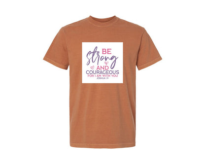 brand:Comfort Colors|color:Yam|Be Strong And Courageous For I Am With Y 2 Graphic T-Shirt