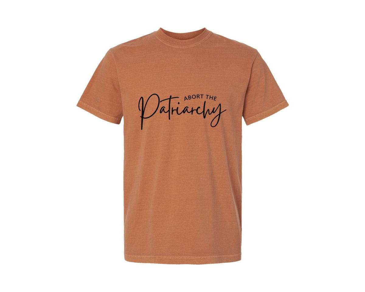 brand:Comfort Colors|color:Yam|Abort The Patriarchy Sarcastic Graphic T-Shirt