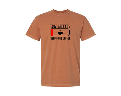 brand:Comfort Colors|color:Yam|Low Battery Need More Coffee T Shirt Graphic T-Shirt