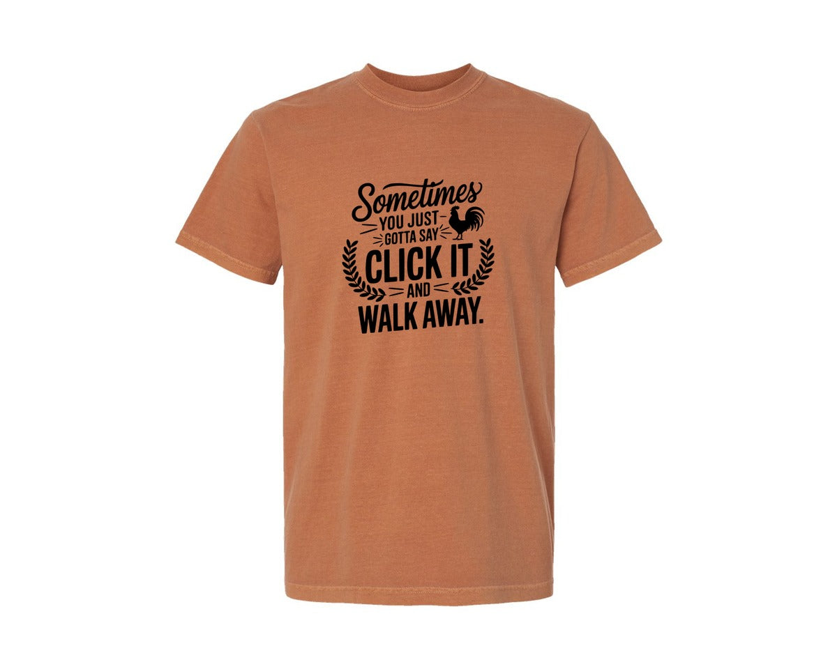 brand:Comfort Colors|color:Yam|Sometimes You Just Gotta Say Click It An Graphic T-Shirt