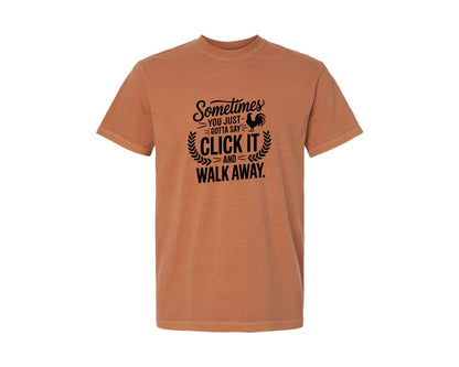 brand:Comfort Colors|color:Yam|Sometimes You Just Gotta Say Click It An Graphic T-Shirt